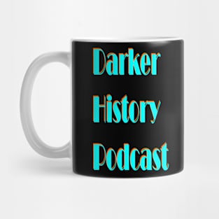 Darker History Podcast Wording Mug